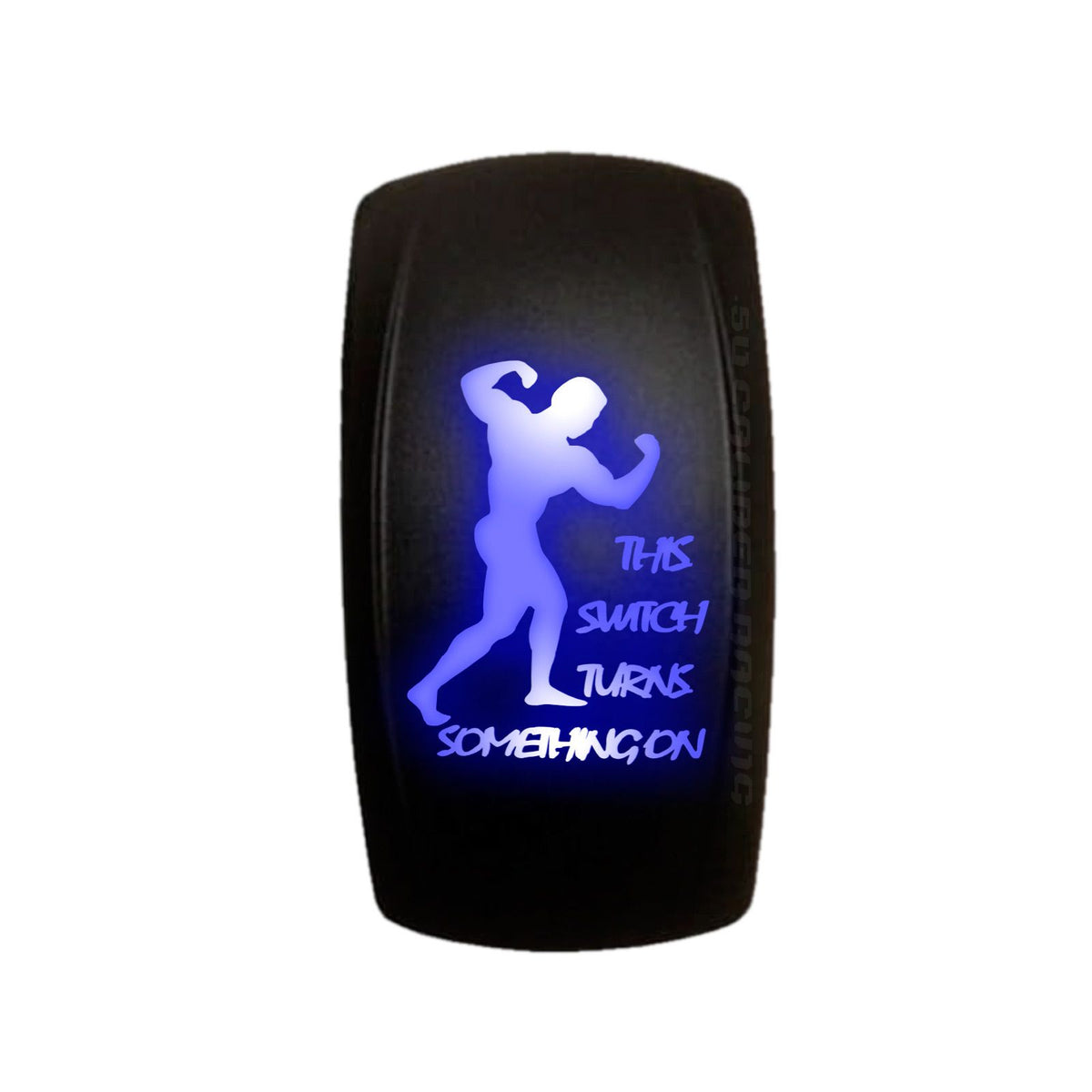 Blue | "This Switch Turns Something On" Strongman On/Off Rocker Switch Waterproof
