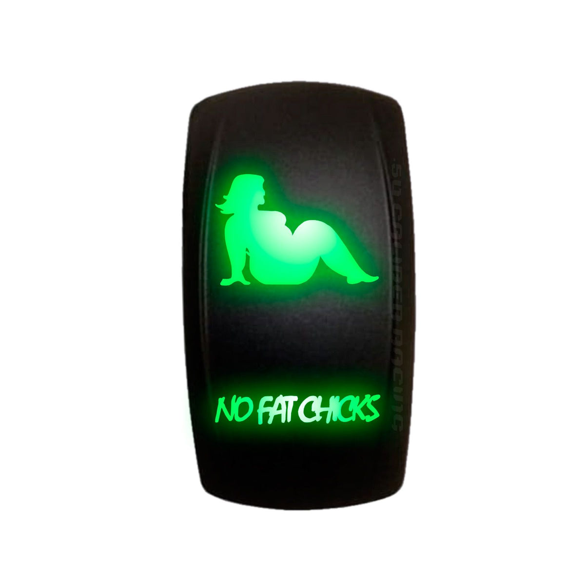 Green | Waterproof On/Off Rocker Switch Sexy Design "No Fat Chicks" with Green LED Illumination	