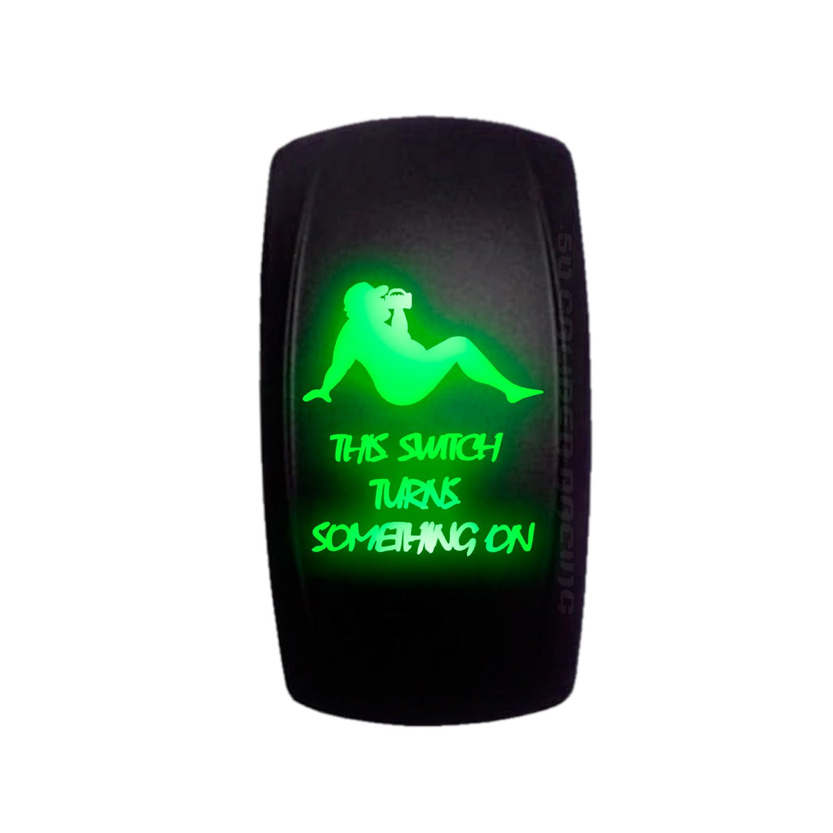 Green | "This Switch Turns Something On" On/Off Rocker Switch Dad Bod Design Waterproof with Green LED Illumination