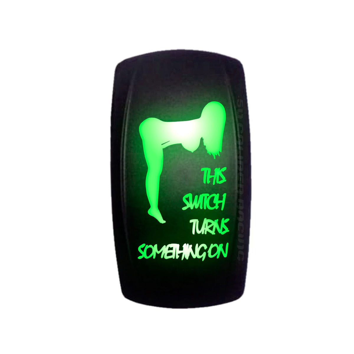 Green | Carling style rocker switch “This Switch Turns Something On” sexy silhouette with green LED – waterproof 12v accessory switch fo